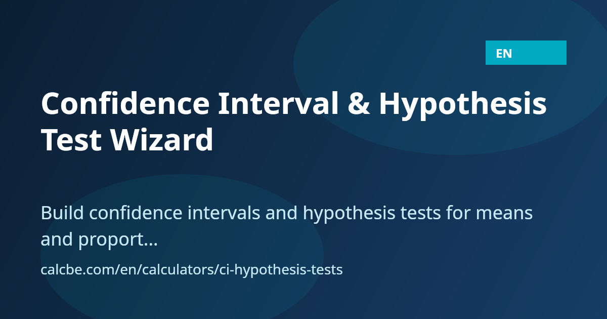 Confidence Interval & Hypothesis Test Wizard | CalcBE