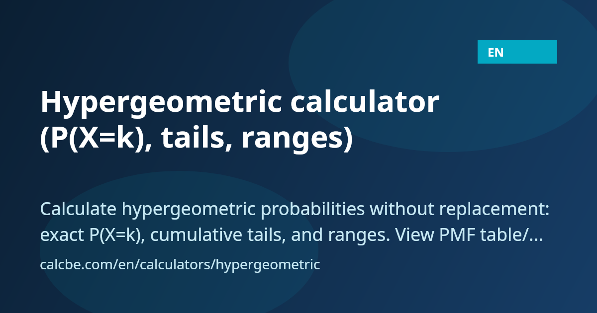 Hypergeometric probability calculator without replacement | CalcBE