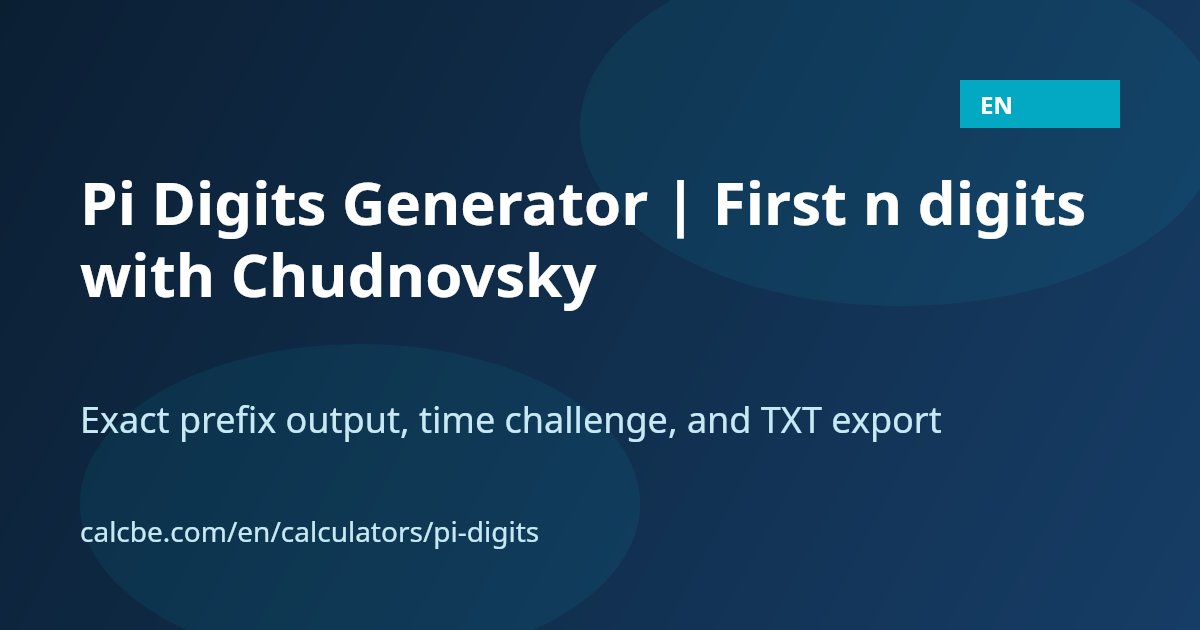 Pi Generator Pi Digits Generator | First n digits with Chudnovsky | CalcBE