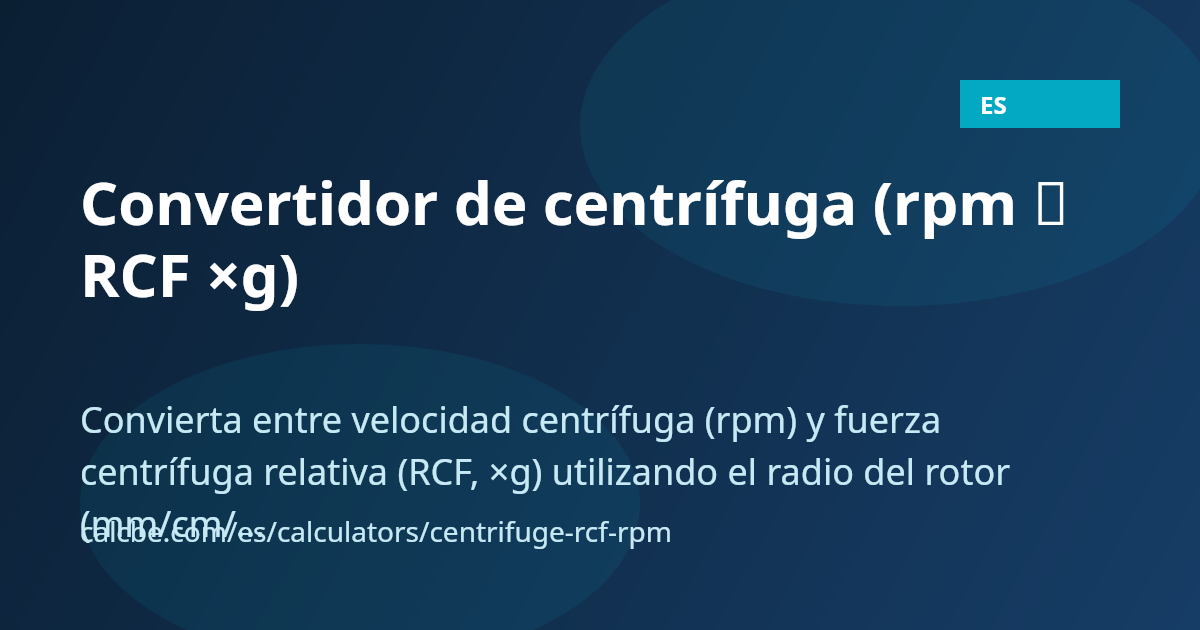 Convertidor de centrífuga (rpm ↔ RCF ×g) | por radio del rotor | CalcBE