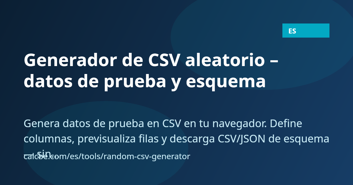 Generador de CSV aleatorio – datos de prueba y esquema | CalcBE