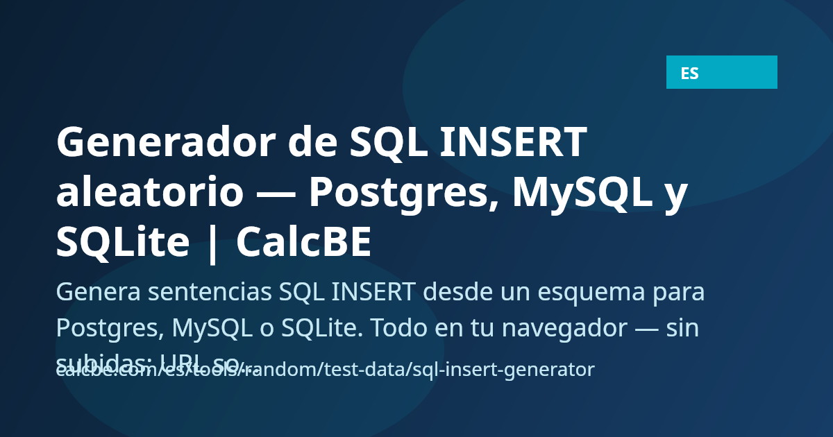 Generador de SQL INSERT aleatorio — Postgres, MySQL y SQLite | CalcBE