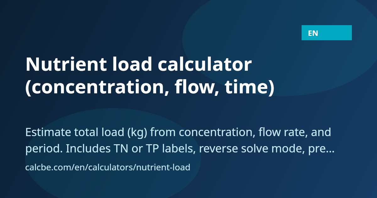 Nutrient and pollutant load calculator (concentration x flow x time ...