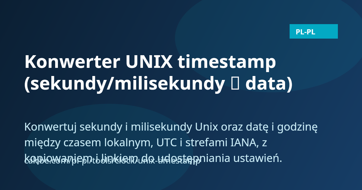 Konwerter UNIX timestamp (sekundy/milisekundy ↔ data) | CalcBE