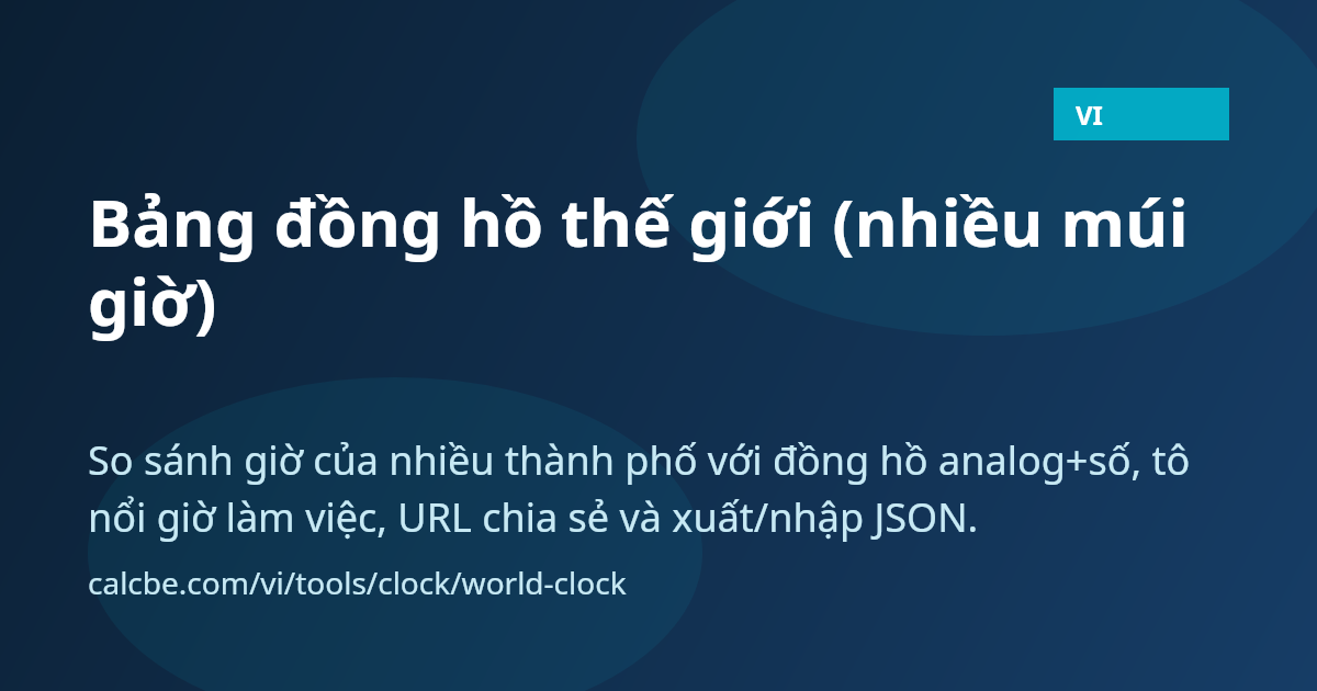 Mui Clock Bảng đồng hồ thế giới (nhiều múi giờ) | CalcBE